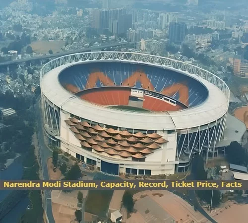 Narendra Modi Stadium, Capacity, Record, Ticket Price, Facts 