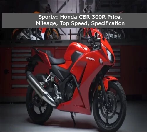 Honda CB 300R Price in India, Launch Date, Specifications, Engine Details