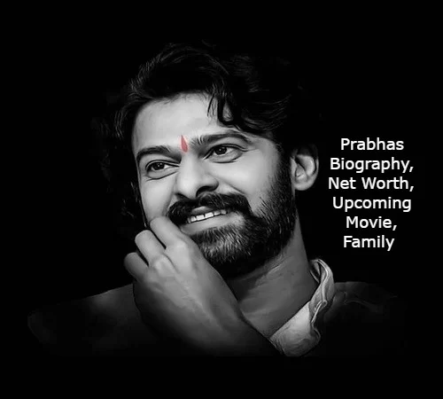 Prabhas Biography, Net Worth, Upcoming Movie, Family 