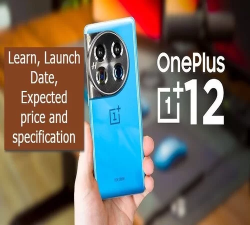 Exploring OnePlus 12 Phone: Expected Price, Launch Date, Camera, Battery and Specifications