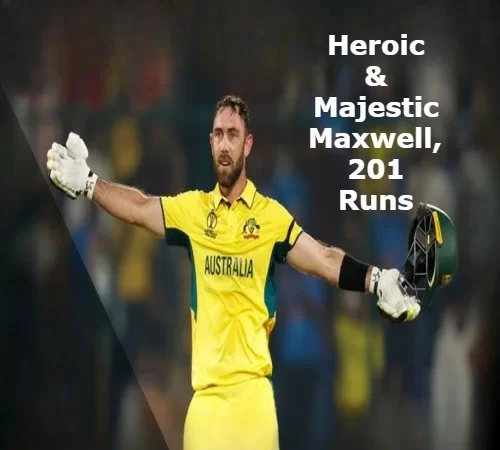 Story of Heroic Performance by Maxwell, 201 Runs Aus vs AFG