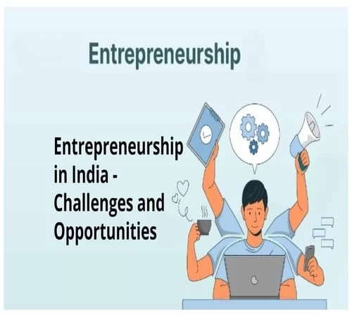 A Comprehensive Guide to Entrepreneurship in India - Challenges and Opportunities