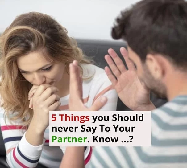 Relationship: 5 Things you Should never Say To Your Partner. These may Spoil Your Bond